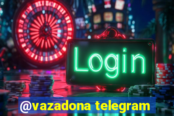 @vazadona telegram